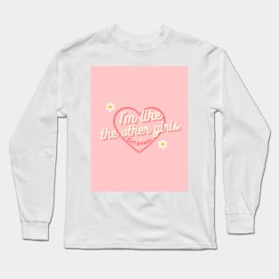 i'm like the other girls Long Sleeve T-Shirt